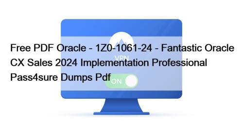 Free PDF Oracle - 1Z0-1061-24 - Fantastic Oracle ...