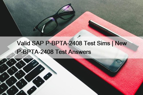 Valid SAP P-BPTA-2408 Test Sims | New P-BPTA-2408 ...